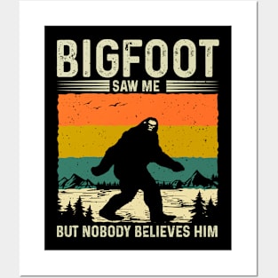 Bigfoot Saw Me But Nobody Believes Him Posters and Art